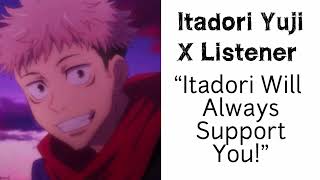 Itadori Yuji X Listener Anime Interaction “Itadori Will Always Support You” [upl. by Airdnola]