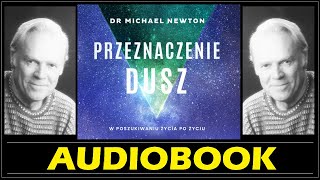 PRZEZNACZENIE DUSZ Audiobook MP3  Michael Newton w poszukiwaniu życia po życiu 🎧 [upl. by Leunad]