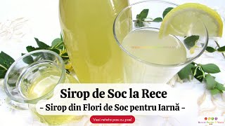 Sirop de Soc la Rece  Sirop din Flori de Soc pentru Iarna  Reteta Pas cu Pas [upl. by Annazus995]