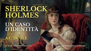 Sherlock Holmes  Un caso didentità  AC Doyle  Audiolibro Ita [upl. by Scheer]