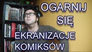 Ogarnij Się  Ekranizacje Komiksów [upl. by Ainessej]