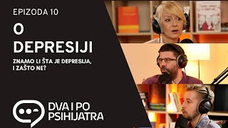 O depresiji  poremećaj koji to nije a možda i jeste  Dva i po psihijatra ep 10 [upl. by Emmerich573]