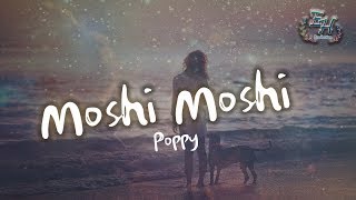 Poppy  Moshi Moshi【動態中英歌詞Lyrics】 [upl. by Nimaynib]