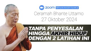 Ceramah Bhante Uttamo 27 Oktober 2024  Tanpa Penyesalan Hingga Akhir Hidup Dengan 2 Latihan Ini [upl. by Ennayhs]