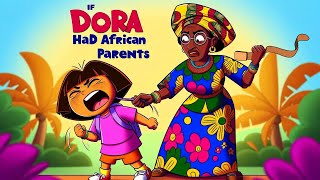 If Dora The Explorer had AFRICAN PARENTS Part 1 [upl. by Fran541]