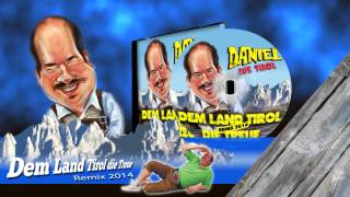 Dem Land Tirol die Treue Remix 2014  Daniel aus Tirol [upl. by Anatol]