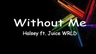 Without me remix lyrics  Halsey ft Juice wrld [upl. by Ennazzus]