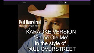 Same Ole Me for Karaoke in the style and key of PAUL OVERSTREET [upl. by Ellehcrad]