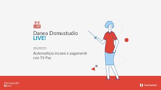 Automatizza incassi e pagamenti con TS Pay  Danea Domustudio LIVE [upl. by Aidan]