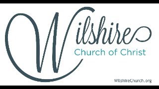 October 13 2024  Wilshire Church of Christ [upl. by Littlejohn]