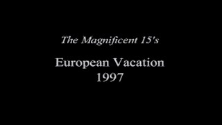 The Magnificent 15s European Vacation September 22 1997  October 5 1997 [upl. by Eittik750]