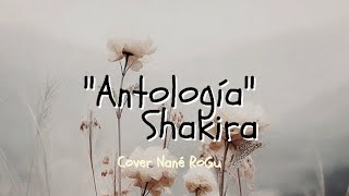 quotAntologíaquot  Shakira  Cover Nané RoGu lyric video [upl. by Isborne236]