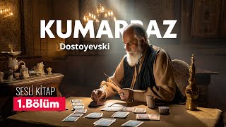 Kumarbaz  Fyodor Dostoyevski  Sesli Kitap  1BÖLÜM [upl. by Analed]