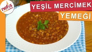 Yeşil Mercimek Yemeği Tarifi  Nefis Yemek Tarifleri [upl. by Selfridge]