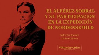 Ep90  El Alferez Sobral y su participación en la expedición de Nordenskjöld [upl. by Hafital]