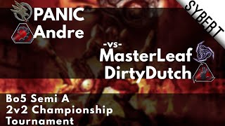 PANIC amp Andre vs MasterLeaf amp DirtyDutch  Bo5 Semi A 2v2 Championship  Kanes Wrath [upl. by Sabba]