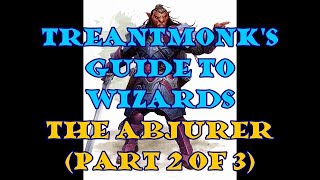 The Abjurer A Treantmonk Guide Part 2 of 3 [upl. by Adnilram]