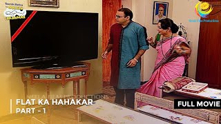 Flat Ka Hahakar  FULL MOVIE  Part 1  Taarak Mehta Ka Ooltah Chashmah  Ep 474  476 [upl. by Mehala]