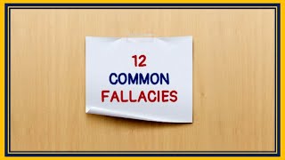 12 COMMON LOGICAL FALLACIES [upl. by Eceela549]