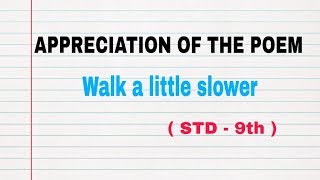 Appreciation of the poem  Walk a little slower  STD 9th  By Anil Dalvi Sir [upl. by Kenneth]