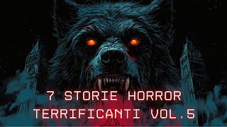 7 STORIE HORROR TERRIFICANTI Vol 5 [upl. by Sukul]