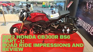 Honda CB300R BS6 2022 Review Part 1  Complete Road ride review and impressions [upl. by Cally]