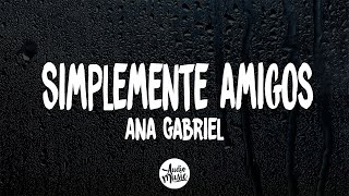 Ana Gabriel  Simplemente amigos LyricsLetra [upl. by Llyrat]