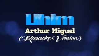 LIHIM  Arthur Miguel CoversPH KARAOKE VERSION [upl. by Rasla]