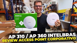 AP 310  AP 360 INTELBRAS ACCESS POINT CORPORATIVO  REVIEW COMPLETO  CASA DO TELECOM [upl. by Aidua67]