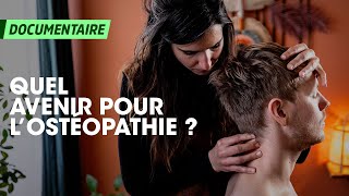 Quel AVENIR pour LOSTÉOPATHIE  DOCUMENTAIRE [upl. by Ynittirb]