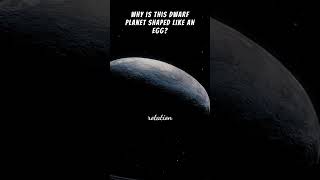 Why is Haumea the EggShaped Dwarf Planet So Unique 🥚 Shorts [upl. by Aselehc20]