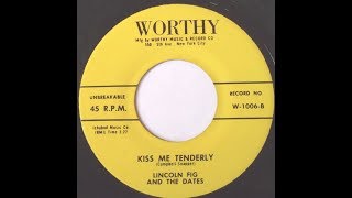 Lincoln Fig and The Dates  Kiss Me Tenderly 1958 Doo Wop Gold [upl. by Shafer]