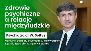 Psychiatra dr Wojciech Sołtys  wykład pt Zdrowie psychiczne a relacje międzyludzkie [upl. by Berkin]