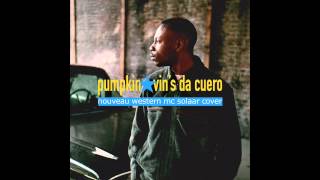 Pumpkin amp VinS da Cuero  Nouveau Western MC Solaar quotProse Combatquot 20th anniversary cover [upl. by Orban]