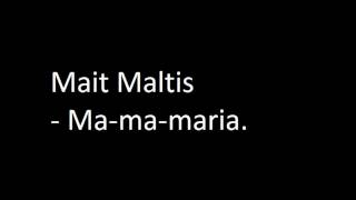 Mait Maltis Mamamaria [upl. by Petigny]