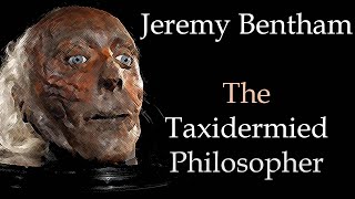 Jeremy Bentham  The Taxidermied Philosopher [upl. by Medina]