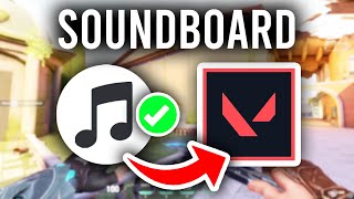 How To Get Soundboard For Valorant  Full Guide [upl. by Airbmac]