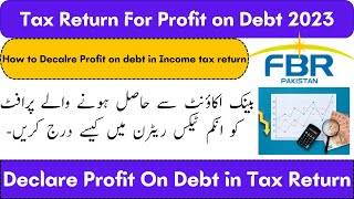 How to File Tax Return For Profit on Debt us 151 amp 7B I Bank Profit on Saving I Full Concept 2023 [upl. by Guthrie375]