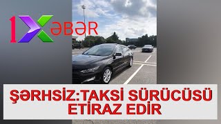 ŞƏRHSİZTAKSİ SÜRÜCÜSÜ ETİRAZ EDİR [upl. by Khorma]