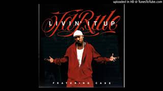 Ja Rule ft Case  Livin It Up dirty version remastered [upl. by Arihday]