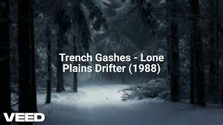 Trench Gashes  Lone Plains Drifter 1988 [upl. by Devlin]