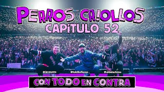 PERROS CRIOLLOS  TODO EN CONTRA CAP 52 [upl. by Zebapda]