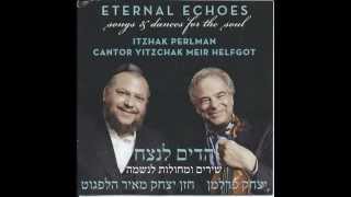 KOL NIDRE  Itzhak Perlman and Cantor Yitzchak Meir Helfgot [upl. by Kirimia]