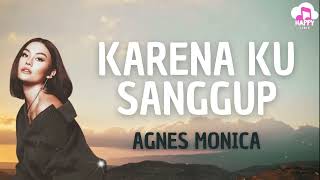 Agnes Monica  Karena Ku Sanggup  Happy Lirik [upl. by Retrop]