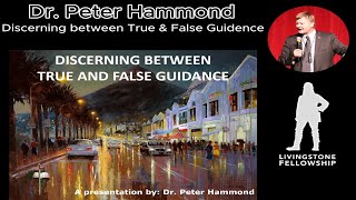 Discerning between True amp False Guidance  Dr Peter Hammond Lecture [upl. by Moffat]