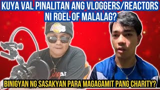 🔴KUYA VAL PINALITAN ANG VLOGGERSREACTORS NI ROEL OF MALALAG  BINIGYAN NG SASAKYAN  KALINGAP RAB [upl. by Nissy]