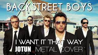 Backstreet Boys  I Want It That Way Metal cover by Jotun Studio [upl. by Dorsy]