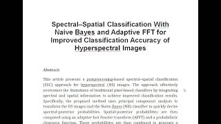 Spectral–Spatial Classification With Naive Bayes and Adaptive FFT for Improved Classification Accura [upl. by Rather]