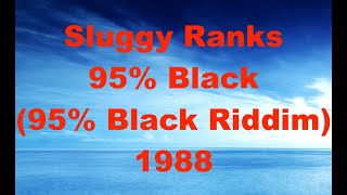 Sluggy Ranks 95Black 95Black Riddim 1988 CEV [upl. by Cleveland]