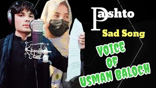 Pashto sad Song by singer Usman Baloch 2024 [upl. by Rose]